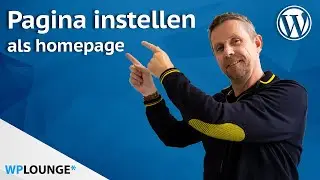 Hoe stel je bij WordPress een homepage in? Dit kan in 2 muisklikken! Ik laat het je zien.