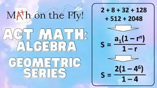 ACT Math Prep Algebra: Geometric Series