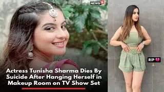 Tunisha Sharma Dies By Suicide After Hanging Herself in Makeup Room on TV Show Set #tunishasharma