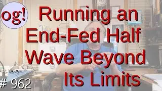 Running an End-Fed Half Wave Beyond Its Limits (