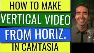 How to Make a Vertical Video from a Horizontal Video in Camtasia