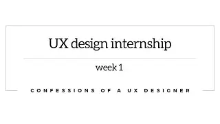 UX design internship Week 1