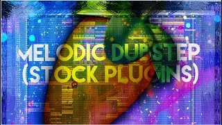 I decided to finish this Melodic Dubstep | FL STUDIO | Stock Plugins
