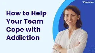 Addiction in the Workplace: 4 Ways You Can Help Your Employee 🏢💔|| Mantra Care