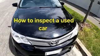 How to inspect a used car Pre-purchase and Post-purchase