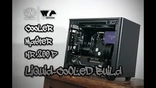 COOLER MASTER NR200P LIQUID-COOLED BUILD
