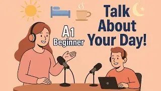 Daily Routine | A1 English | Talk About Your Day | English Podcast