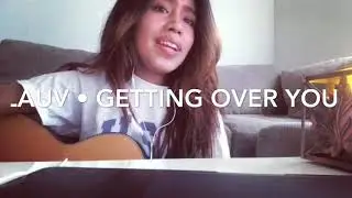 Lauv •  Getting Over You (Cover By ShikinVira)