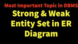 DBMS Lec 7 : Strong and Weak Entity Sets in ER Diagram | Dinesh Bhawnani | BIT DURG