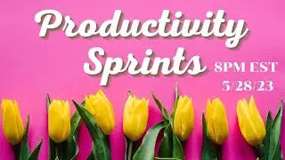 Sunday Productivity Sprints: 5/28