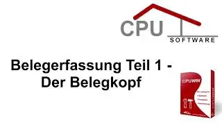 CPUWIN Belegerfassung Teil 1 - Der Belegkopf