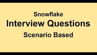 Snowflake - Interview Questions - Scenario Based