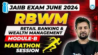 JAIIB RBWM Marathon :  Module B | JAIIB June 2024 | JAIIB Retail Banking and Wealth Management