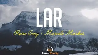Lar - Reino Song + Marcelo Markes | Lyric
