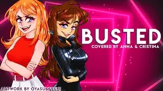 Busted (from Phineas And Ferb) 【covered by Anna & 