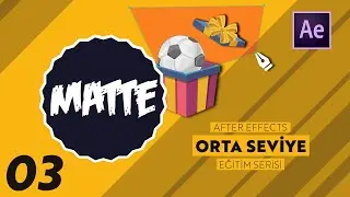 MATTE NEDİR ? | After Effects - Orta Seviye Eğitim Serisi 03