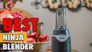 Best Ninja Blender in 2021 – Complete Reviews!