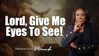 Lord, Give Me Eyes To See! | Prophetess Miranda Ministries | Nabi' Healing Center