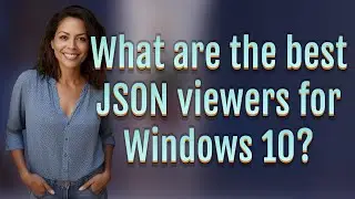 What are the best JSON viewers for Windows 10?