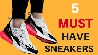 The Top 5 Sneakers Every Guy Should Own! *Giveaway*