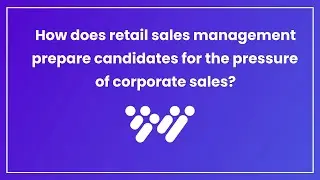 Addison Wissel: How does retail sales management prepare candidates for a career in corporate sales?