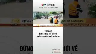 Việt Nam đứng thứ 2 thế giới về khả năng ứng phó thiên tai#shorts
