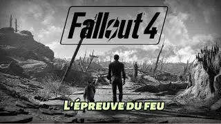 Fallout 4 Playthrough HD FR #37 - L'épreuve du feu