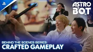 Astro Bot - Behind The Scenes Series EP1: Crafted Gameplay | PS5 Games