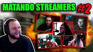 MATANDO STREAMERS #2