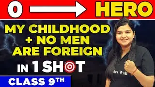 MY CHILDHOOD + NO MEN ARE FOREIGN in One Shot - From Zero to Hero || Class 9th
