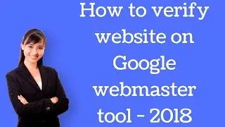 How to verify website on Google webmaster tool - 2018