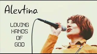 Loving hands of God - Alevtina
