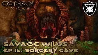 Conan Exiles | Savage Wilds | Ep.14: The Sorcery Cave