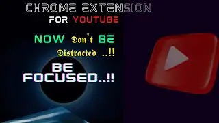 Now Don't be DISTRACTED  Be Focused ...😎🤘🏻!!! Chrome Extension [ Part 2 ]