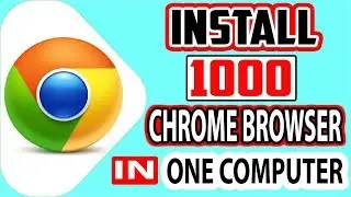 Install 1000 Chrome Browser In One Computer | Chrome Secrete Tips