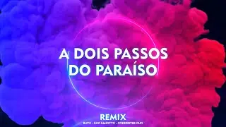 A Dois Passos do Paraíso (Remix) Blitz - Overdriver Duo - Guz Zanotto