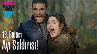 Ayı saldırısı! - İlişki Durumu Karışık 19. Bölüm