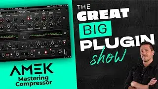 AMEK Mastering Compressor 🎚 | The Great Big Plugin Show Live