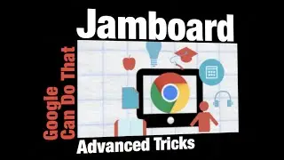 Google can do that   Jamboard Advanced tricks