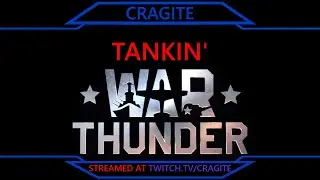 Tankin' | War Thunder (Stream 11 Jun '23 s2 of 3)