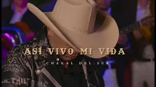 ASÍ VIVO MI VIDA / CHAKAL DEL SUR 🥃