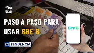 Bre-B: qué es, cómo funciona y paso a paso para registrar sus llaves en el nuevo sistema