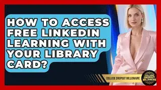 How To Access Free LinkedIn Learning With Your Library Card? - College Dropout Millionaire