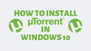 How to Download and Install uTorrent Classic 2021 in Windows 10
