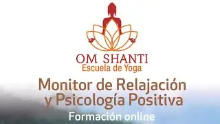 CURSO DE MONITOR DE RELAJACIÓN y PSICOLOGÍA POSITIVA