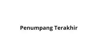 CERITA HOROR - PENUMPANG TERAKHIR