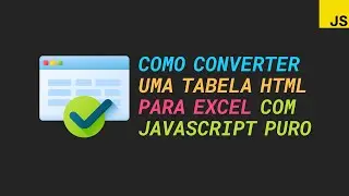 De HTML para Excel: como converter uma tabela HTML para Excel com JavaScript puro