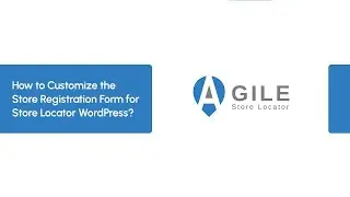 How to Customize the Registration Form in Store Locator WordPress