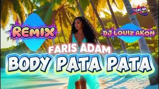 ⭐REMIX⭐_Body Pata pata(Faris Adam)_DJ_Louiz_Akon_remix_lagu_timur