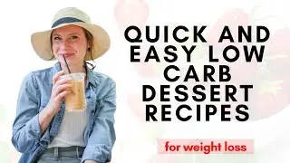 Quick and Easy Low Carb Dessert Recipes for Weight Loss